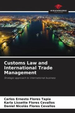 Customs Law and International Trade Management - Flores Tapia, Carlos Ernesto;Flores Cevallos, Karla Lissette;Flores Cevallos, Daniel Nicolás