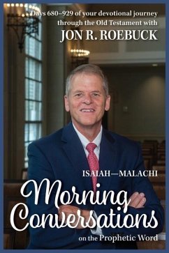 Morning Conversations on the Prophetic Word: Isaiah-Malachi - Roebuck, Jon R.