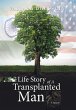 Life Story of A Transplanted Man - Bild 1