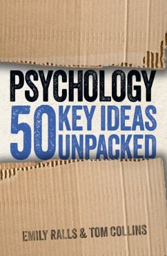 Psychology: 50 Key Ideas Unpacked - Ralls, Emily; Collins, Tom