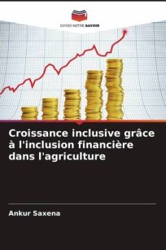 Croissance inclusive grâce à l'inclusion financière dans l'agriculture - Saxena, Ankur