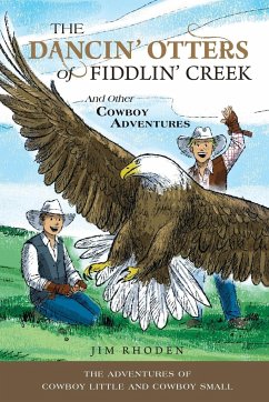 The Dancin' Otters of Fiddlin' Creek and Other Cowboy Adventures - Rhoden, Jim