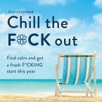 2024 Chill the F*ck Out Wall Calendar: Find Calm and Get a Fresh F*cking Start This Year