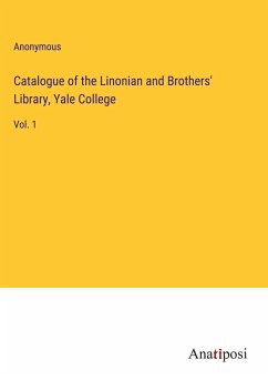 Catalogue of the Linonian and Brothers' Library, Yale College - Anonymous