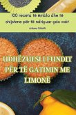 UDHËZUESI I FUNDIT PËR TË GATIMIN ME LIMONË