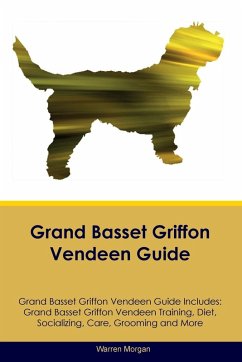 Grand Basset Griffon Vendeen Guide Grand Basset Griffon Vendeen Guide Includes - Morgan, Warren