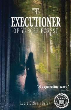 The Executioner of Yrecep Forest - Berry, Laura Dinovis