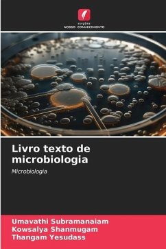 Livro texto de microbiologia - Subramanaiam, Umavathi;Shanmugam, Kowsalya;Yesudass, Thangam