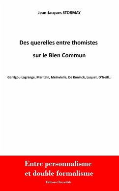 DES QUERELLES ENTRE THOMISTES SUR LE BIEN COMMUN - Stormay, Jean-Jacques
