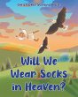 Will We Wear Socks in Heaven? - Bild 1