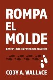 Rompa el Molde: Entrar Todod Tu Potencial en Cristo