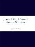 Jesus, Life, & Words from a Survivor