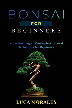 Bonsai for Beginners - Morales, Luca