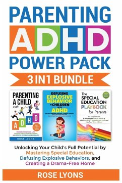 Parenting ADHD Power Pack 3 In 1 Bundle - Unlocking Your Child's Full Potential By Mastering Special Education, Defusing Explosive Behaviors, and Creating a Drama-Free Home - Lyons, Rose