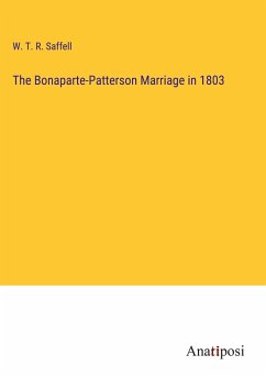 The Bonaparte-Patterson Marriage in 1803 - Saffell, W. T. R.