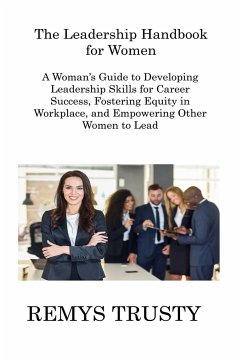The Leadership Handbook for Women - Trusty, Remys