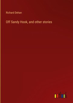 Off Sandy Hook, and other stories - Dehan, Richard