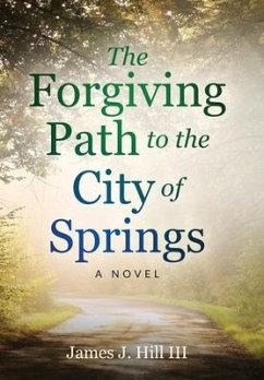The Forgiving Path to the City of Springs - Hill, James J.