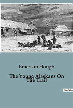 The Young Alaskans On The Trail - Hough, Emerson