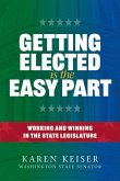 Getting Elected Is the Easy Part Getting Elected Is the Easy Part