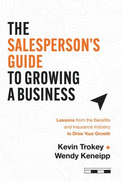 The Salesperson's Guide to Growing a Business - Trokey, Kevin; Keneipp, Wendy