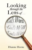 Looking through the Lens of . . . God's Word - God's Will - God's Ways