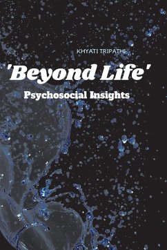 Beyond Life Psychosocial Insights - Tripathi, Khyati