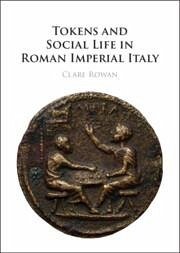 Tokens and Social Life in Roman Imperial Italy - Rowan, Clare