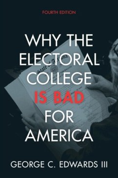 Why the Electoral College Is Bad for America - Edwards III, George C. (Texas A & M University)