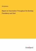 Report on Vaccination Throughout the Bombay Presidency and Sind
