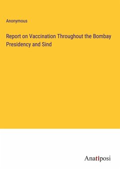 Report on Vaccination Throughout the Bombay Presidency and Sind - Anonymous
