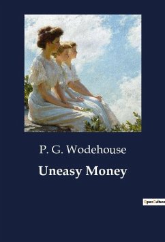 Uneasy Money - Wodehouse, P. G.