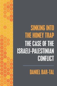 Sinking into the Honey Trap: The Case of the Israeli-Palestinian Conflict - Bar-Tal, Daniel