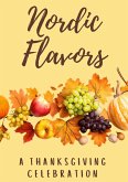 Nordic Flavors: A Thanksgiving Celebration (eBook, ePUB)
