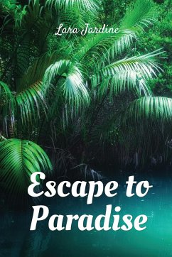 Escape to Paradise - Jardine, Lara