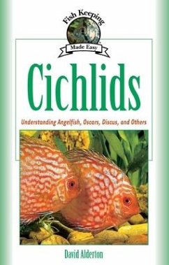 Cichlids (Pb): Understanding Angelfish, Oscars, Discus, and Others - Alderton, David