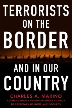 Terrorists on the Border and in Our Country - Marino, Charles A.