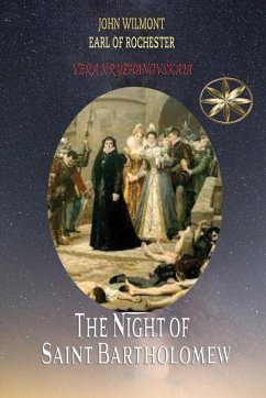 The Night of Saint Bartholomew - Kryzhanovskaia, Vera; John W. Earl of Rochester, By the Spi. . .