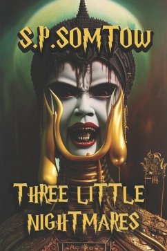 Three Little Nightmares: Uncollected Horror Tales - Somtow, S. P.