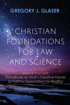 Christian Foundations for Law and Science - Glaser, Gregory J.