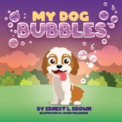 My Dog Bubbles - Brown, Ernest L.