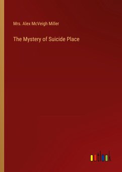 The Mystery of Suicide Place - Miller, Alex McVeigh