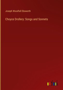 Choyce Drollery: Songs and Sonnets - Ebsworth, Joseph Woodfall