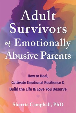 Adult Survivors of Emotionally Abusive Parents - Campbell, Sherrie
