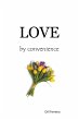 Love By Convenience - Bild 1