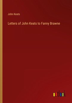 Letters of John Keats to Fanny Brawne - Keats, John