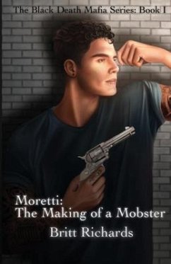 Moretti: The Making of a Mobster - Richards, Britt