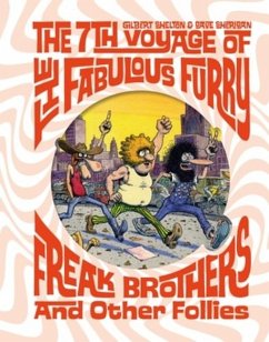 The 7th Voyage of Fabulous Furry Freak Brothers and Other Follies - Shelton, Gilbert; Sheridan, Dave