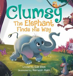 Clumsy the Elephant Finds his Way - Elias, Sue