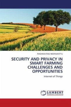 SECURITY AND PRIVACY IN SMART FARMING CHALLENGES AND OPPORTUNITIES - NEERUKATTU, RAGHAVA RAO